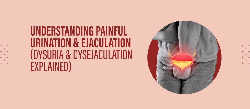 Understanding Pain during  Urination & Ejaculation